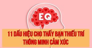11 dấu hiệu cho thấy bạn thiếu trí thông minh cảm xúc